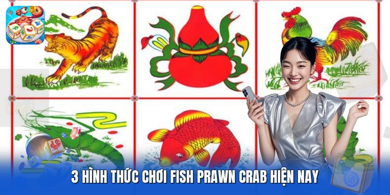 3 hình thức chơi fish prawn crab hiện nay 3 hình thức chơi fish prawn crab hiện nay