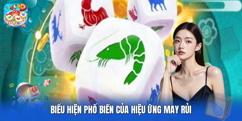 Biểu hiện phổ biến của hiệu ứng may rủi Biểu hiện phổ biến của hiệu ứng may rủi
