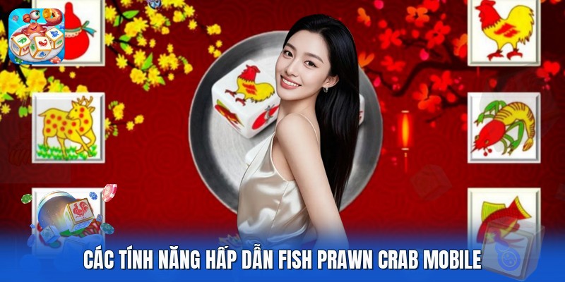 Các tính năng hấp dẫn fish prawn crab mobile Các tính năng hấp dẫn fish prawn crab mobile