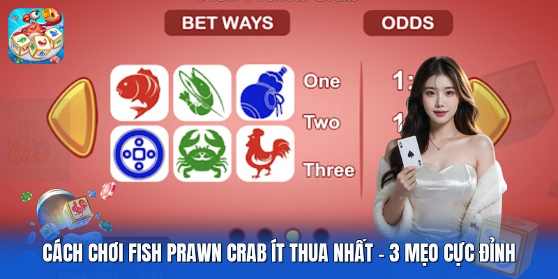 Cách Chơi Fish Prawn Crab Ít Thua Nhất | 3 Mẹo Cực Đỉnh