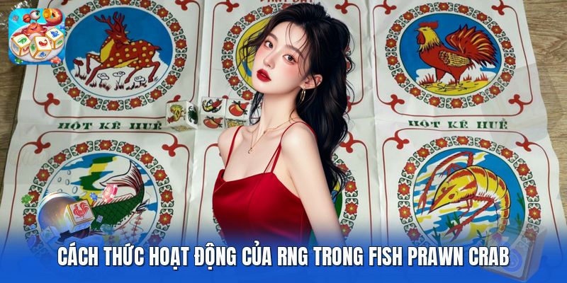 Cách thức hoạt động của RNG trong fish prawn crab Cách thức hoạt động của RNG trong fish prawn crab