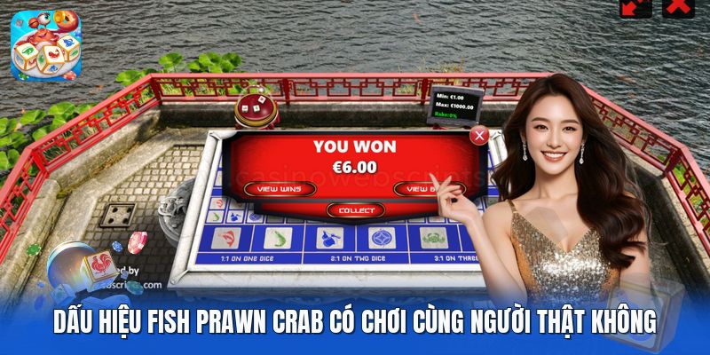 Dấu hiệu fish prawn crab có chơi cùng người thật không Dấu hiệu fish prawn crab có chơi cùng người thật không