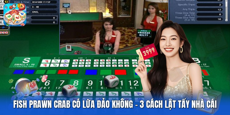 Fish Prawn Crab Có Lừa Đảo Không | 3 Cách Lật Tẩy Nhà Cái