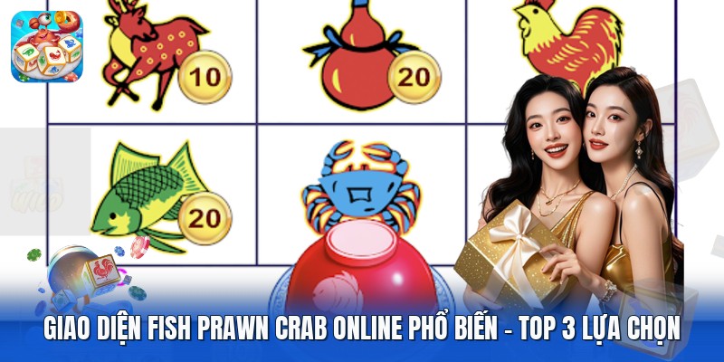 Giao Diện Fish Prawn Crab Online Phổ Biến | Top 3 Lựa Chọn