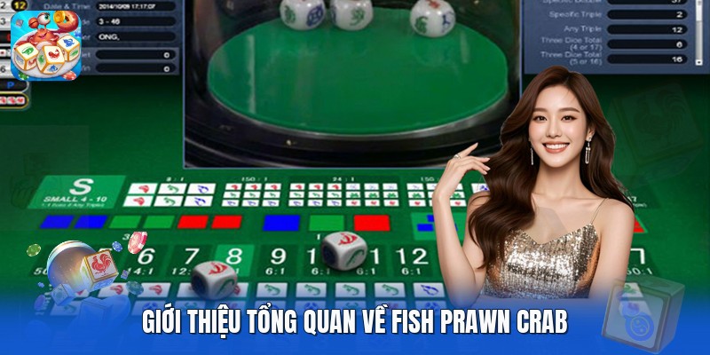 Giới thiệu tổng quan về fish prawn crab Giới thiệu tổng quan về fish prawn crab