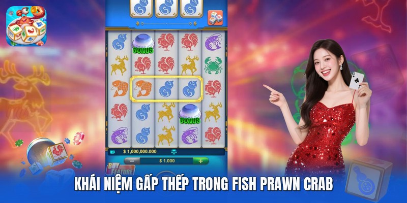 Khái niệm gấp thếp trong fish prawn crab Khái niệm gấp thếp trong fish prawn crab