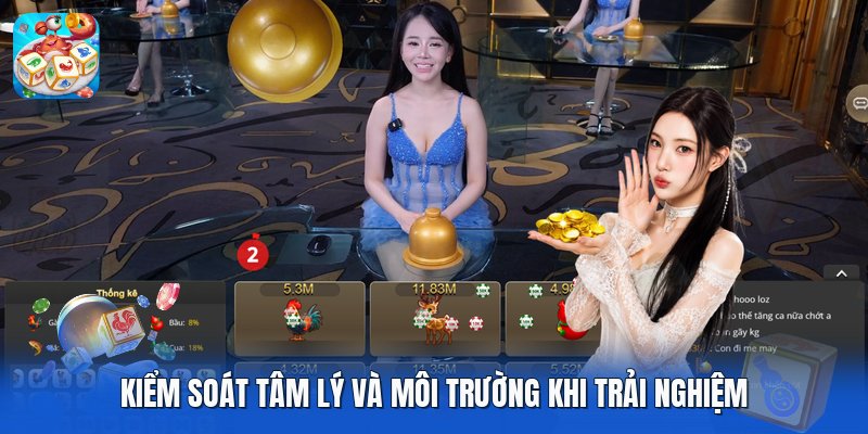 Kiểm soát tâm lý và môi trường khi trải nghiệm Kiểm soát tâm lý và môi trường khi trải nghiệm