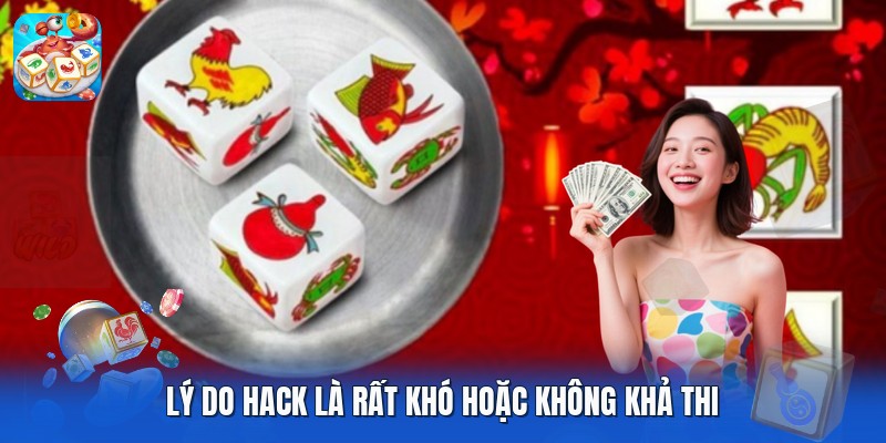 Lý do hack là rất khó hoặc không khả thi Lý do hack là rất khó hoặc không khả thi
