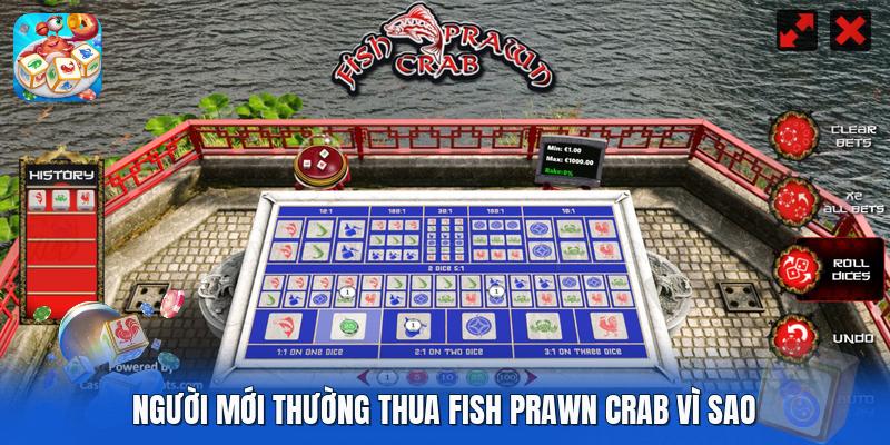 Người mới thường thua fish prawn crab vì sao Người mới thường thua fish prawn crab vì sao