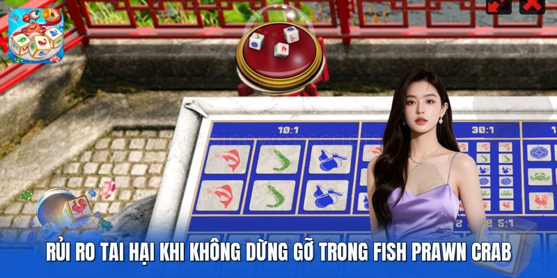 Rủi ro tai hại khi không dừng gỡ trong fish prawn crab Rủi ro tai hại khi không dừng gỡ trong fish prawn crab