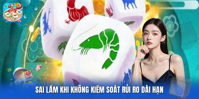 Sai lầm khi không kiểm soát rủi ro dài hạn Sai lầm khi không kiểm soát rủi ro dài hạn