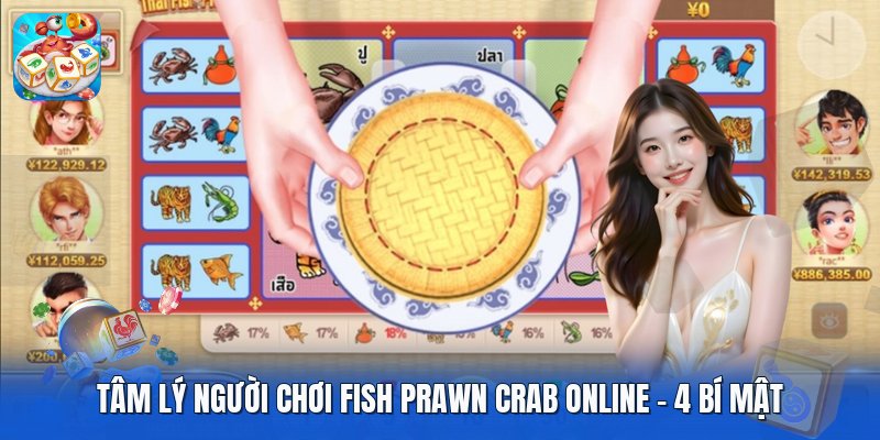 Tâm Lý Người Chơi Fish Prawn Crab Online | 4 Bí Mật