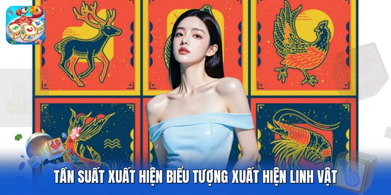 Tần suất xuất hiện biểu tượng xuất hiện linh vật Tần suất xuất hiện biểu tượng xuất hiện linh vật