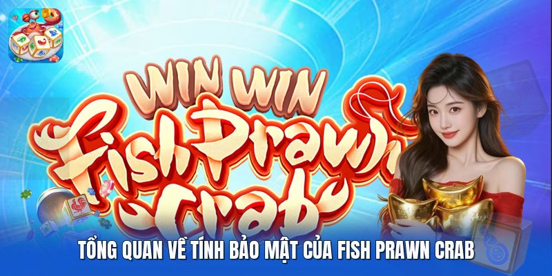 Tổng quan về tính bảo mật của fish prawn crab Tổng quan về tính bảo mật của fish prawn crab